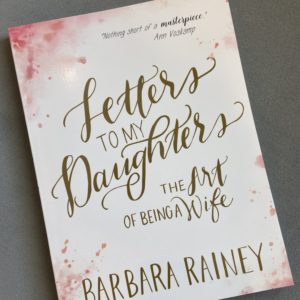 Letters To My Daughters Barbara Rainey