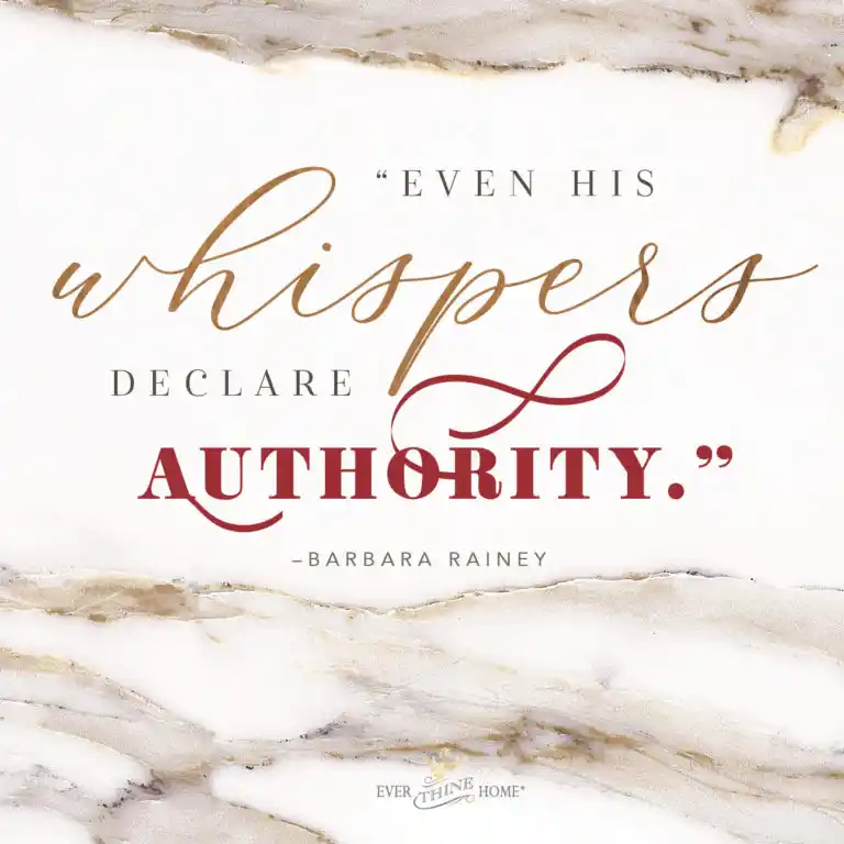 A marble background with the text: Even his whispers declare authority. - Barbara Rainey