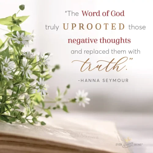 A flower on a book with the caption: The Word of God truly uprooted those negative thoughts and replaced them with truth. - Hanna Seymour